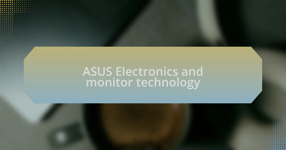 ASUS Electronics and monitor technology