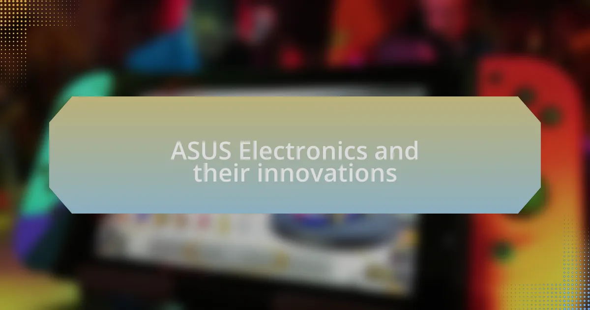 ASUS Electronics and their innovations