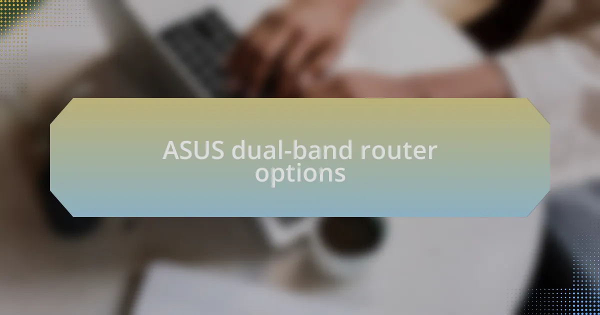 ASUS dual-band router options