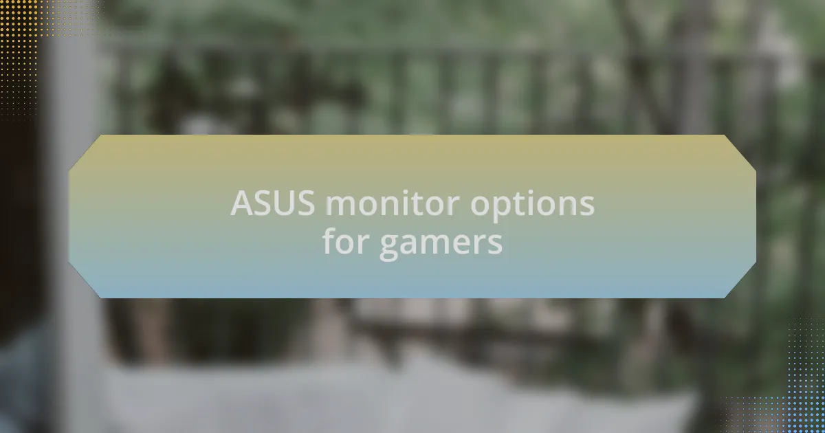 ASUS monitor options for gamers