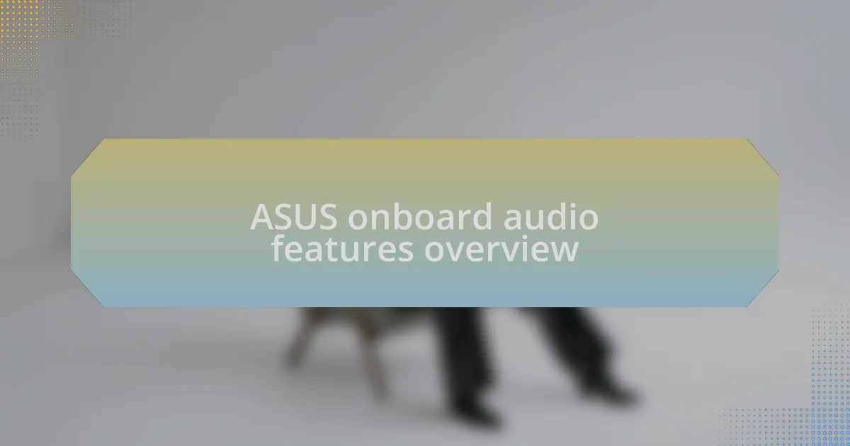 ASUS onboard audio features overview