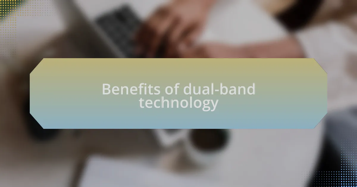 Benefits of dual-band technology