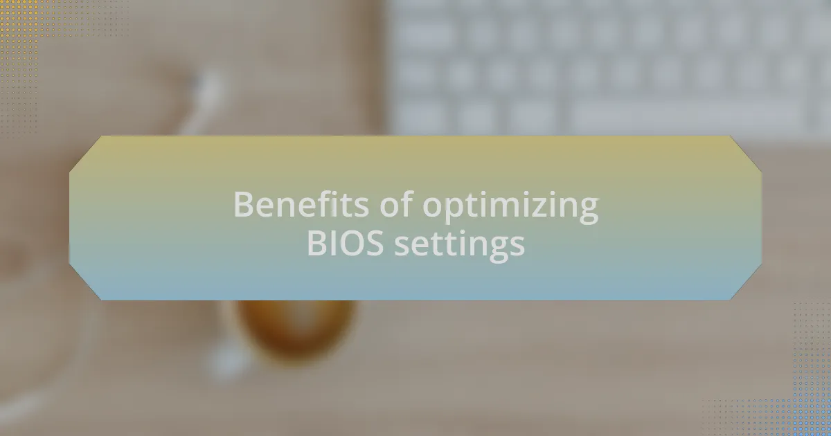 Benefits of optimizing BIOS settings