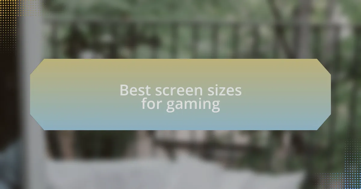 Best screen sizes for gaming