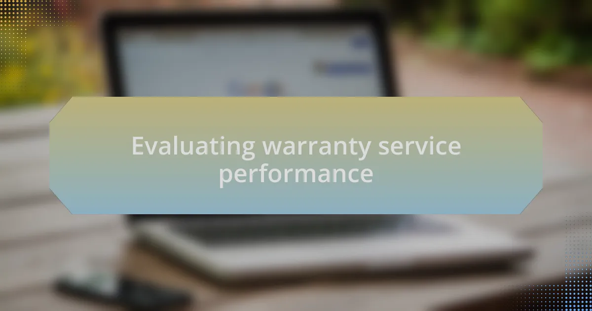 Evaluating warranty service performance