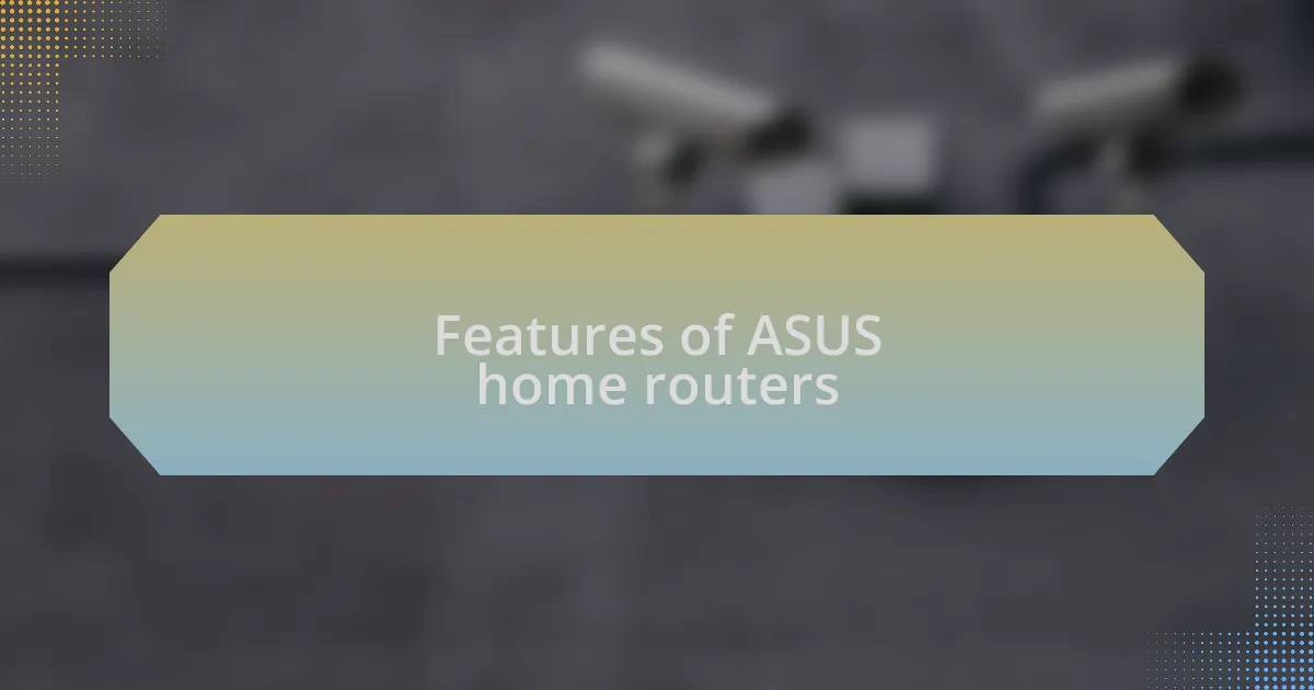 Features of ASUS home routers