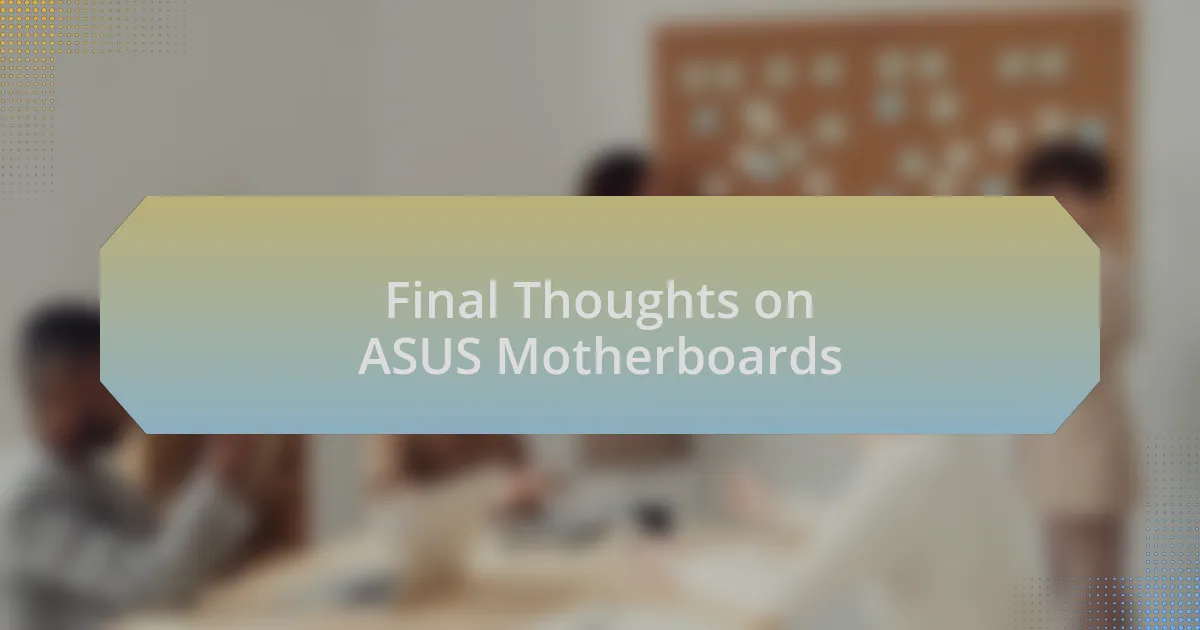 Final Thoughts on ASUS Motherboards