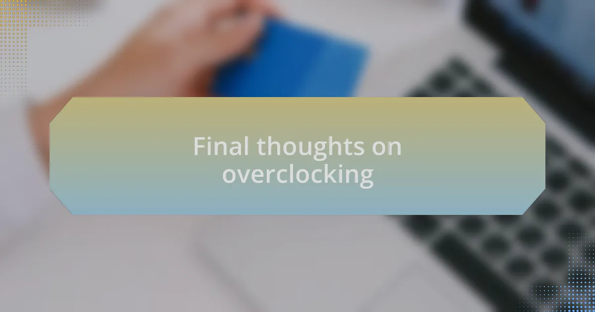 Final thoughts on overclocking