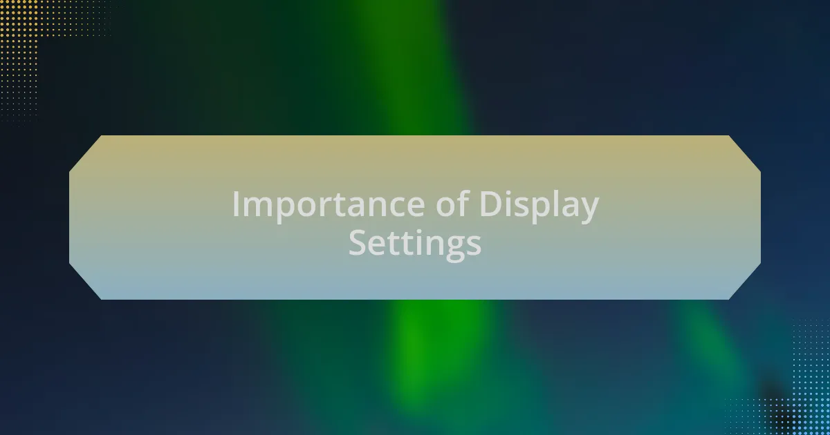 Importance of Display Settings