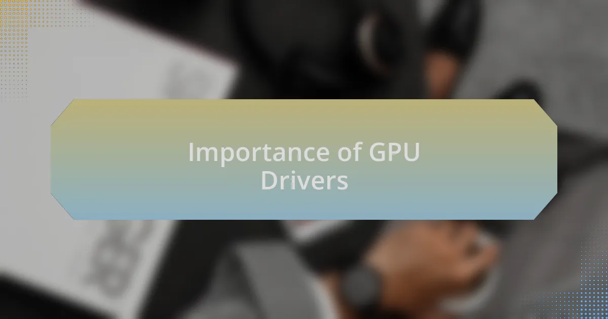 Importance of GPU Drivers