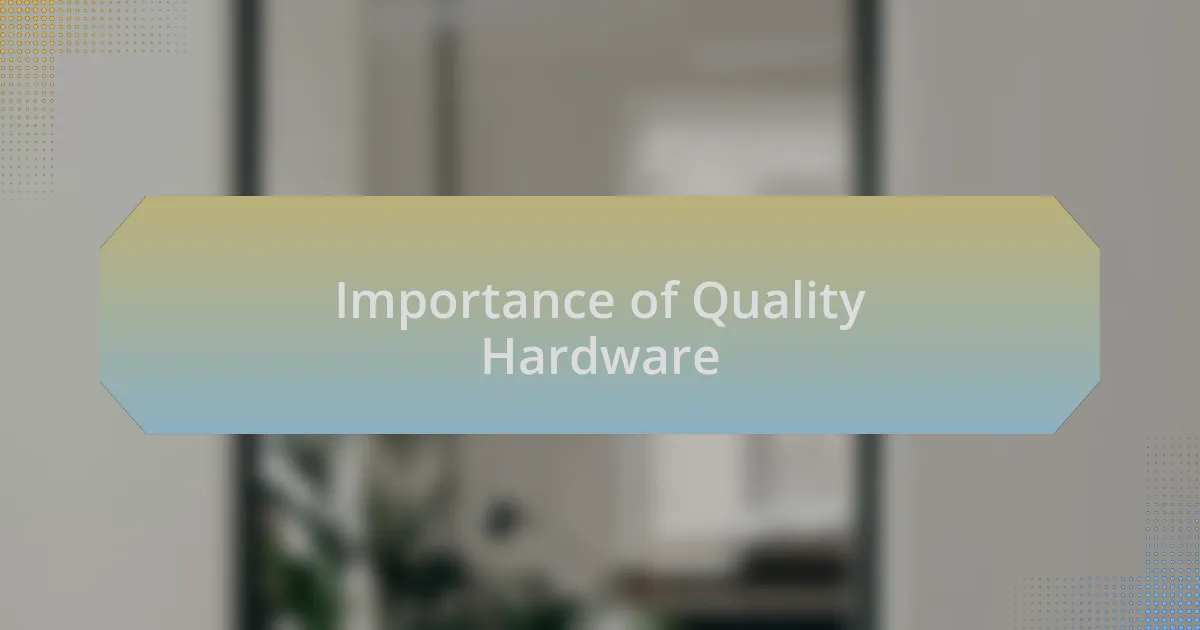 Importance of Quality Hardware