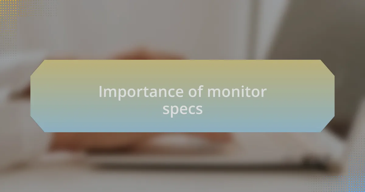 Importance of monitor specs