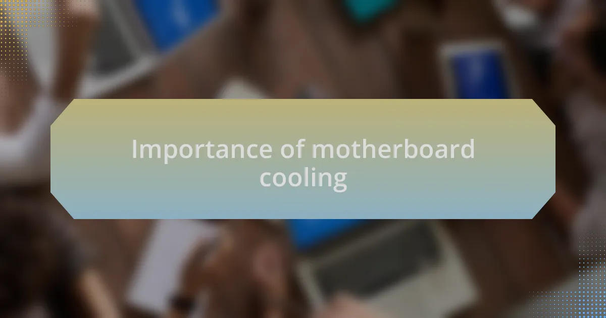 Importance of motherboard cooling