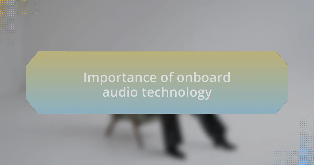 Importance of onboard audio technology