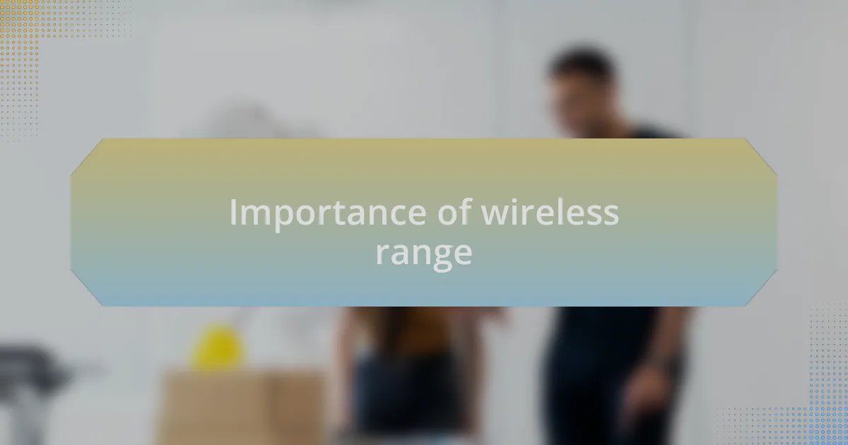 Importance of wireless range