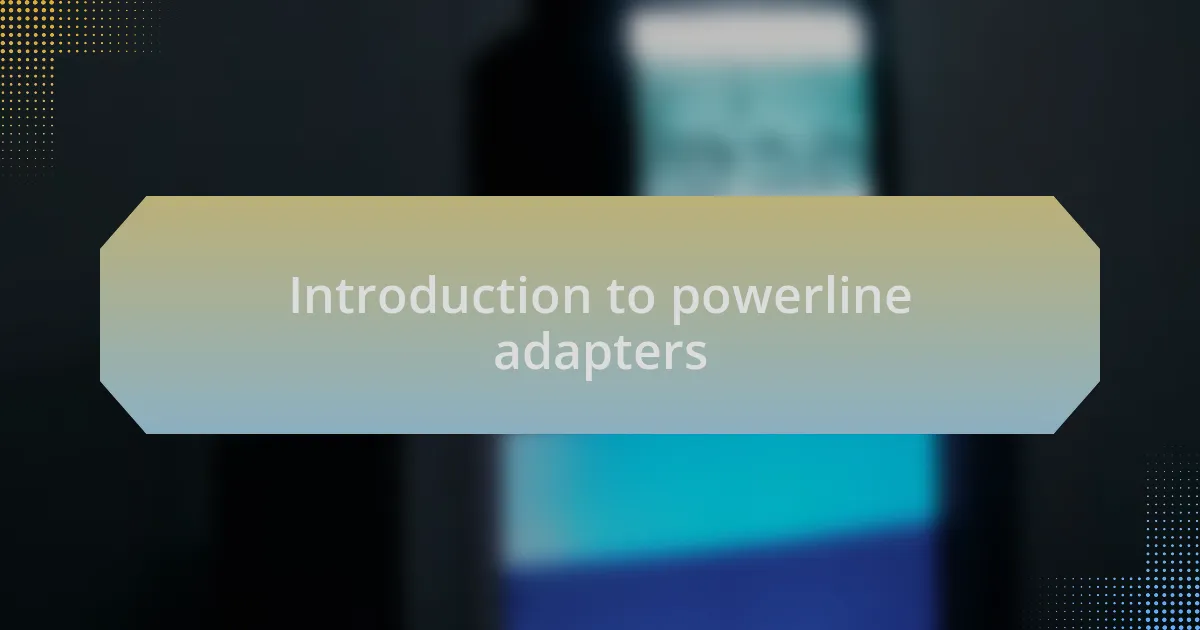Introduction to powerline adapters