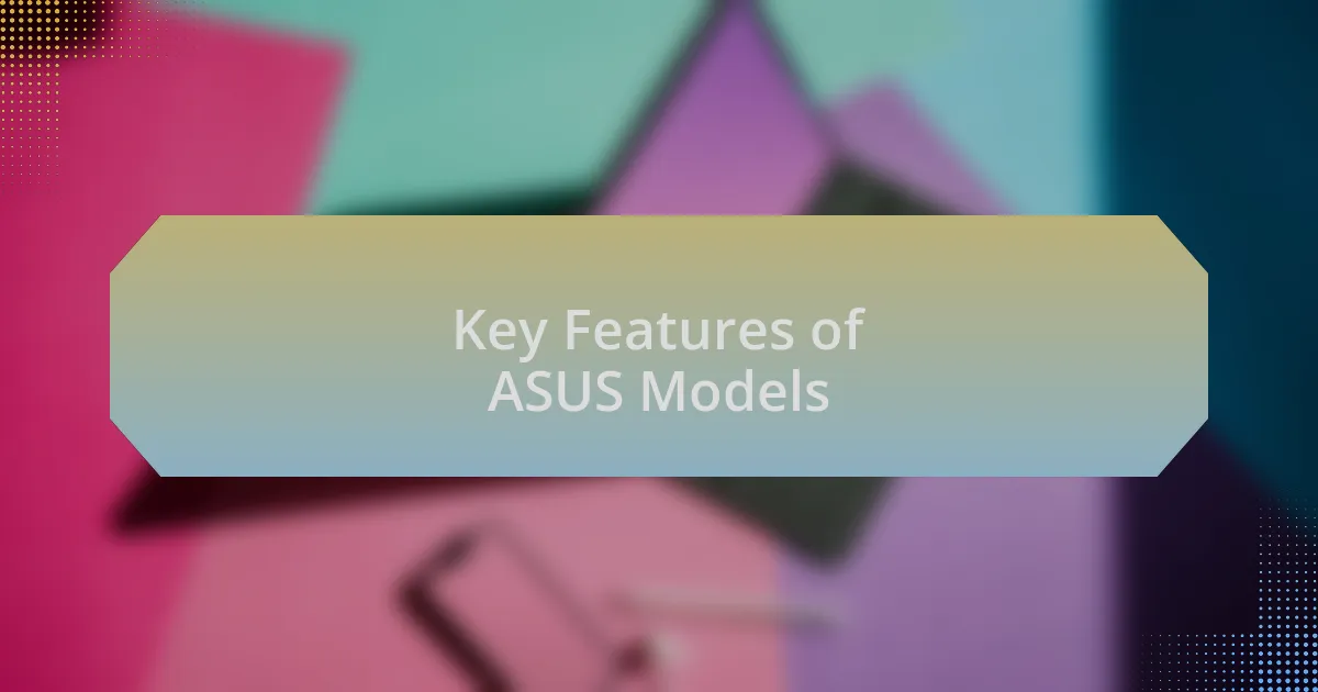 Key Features of ASUS Models