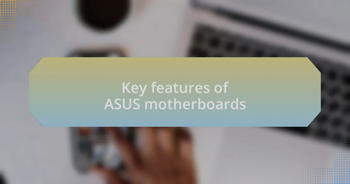 Key features of ASUS motherboards