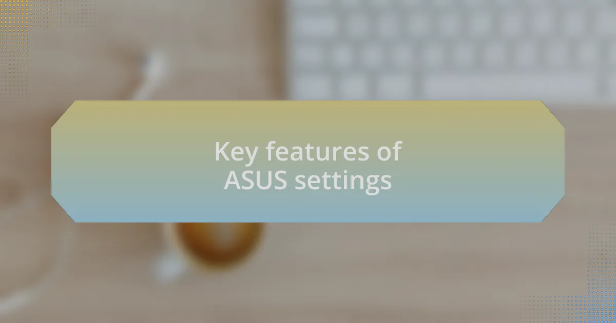 Key features of ASUS settings