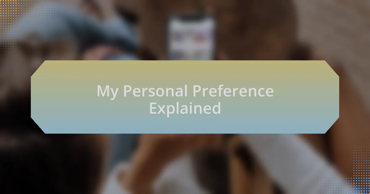 My Personal Preference Explained
