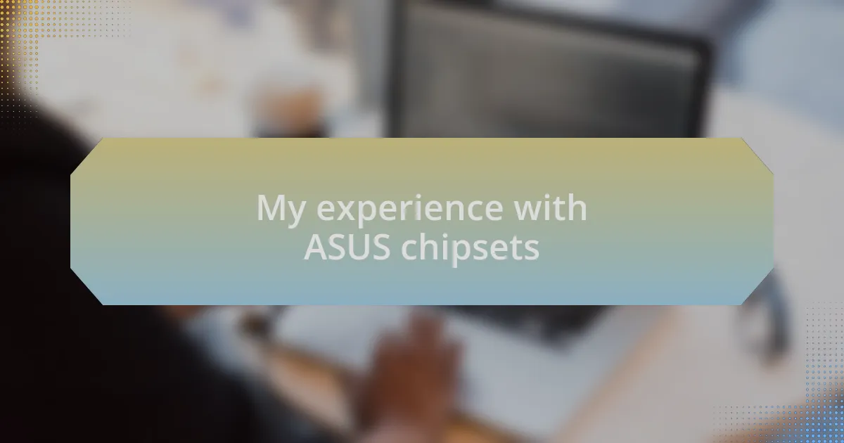 My experience with ASUS chipsets