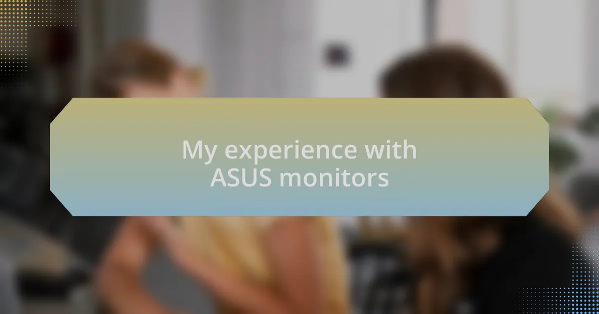 My experience with ASUS monitors