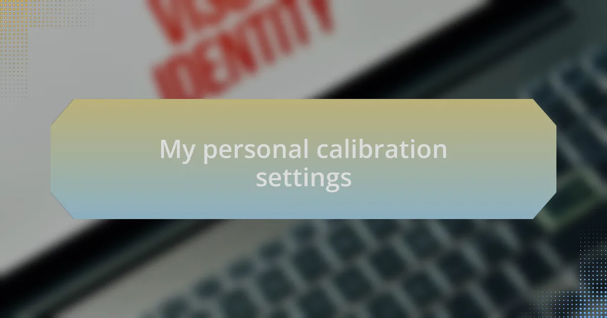 My personal calibration settings