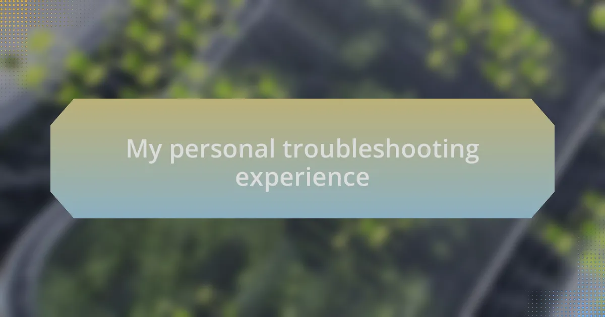 My personal troubleshooting experience