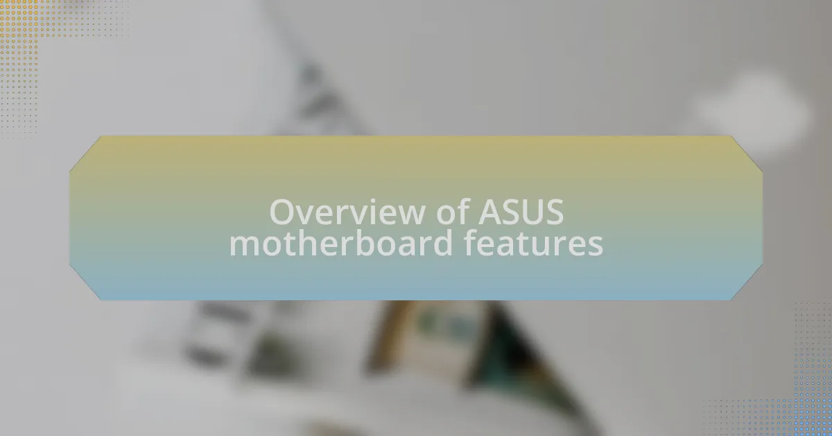 Overview of ASUS motherboard features