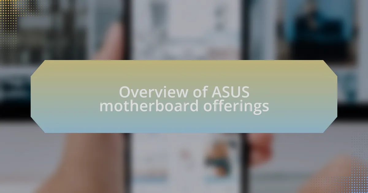 Overview of ASUS motherboard offerings