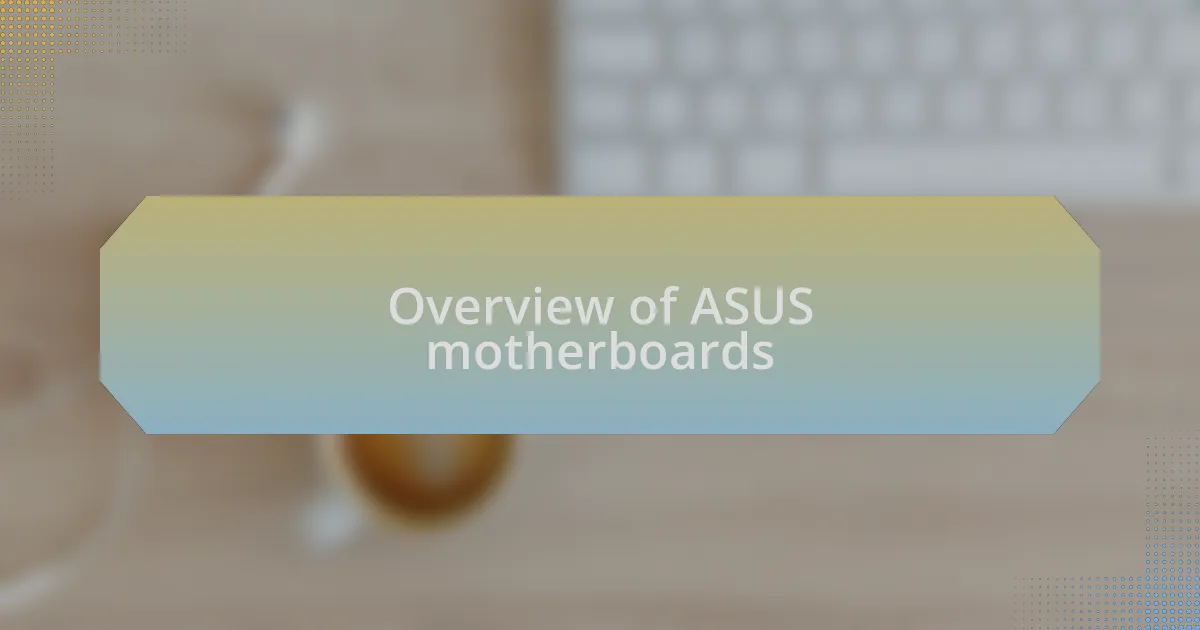 Overview of ASUS motherboards