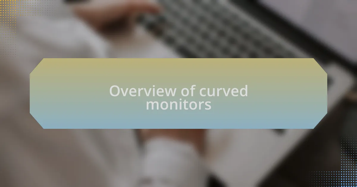 Overview of curved monitors