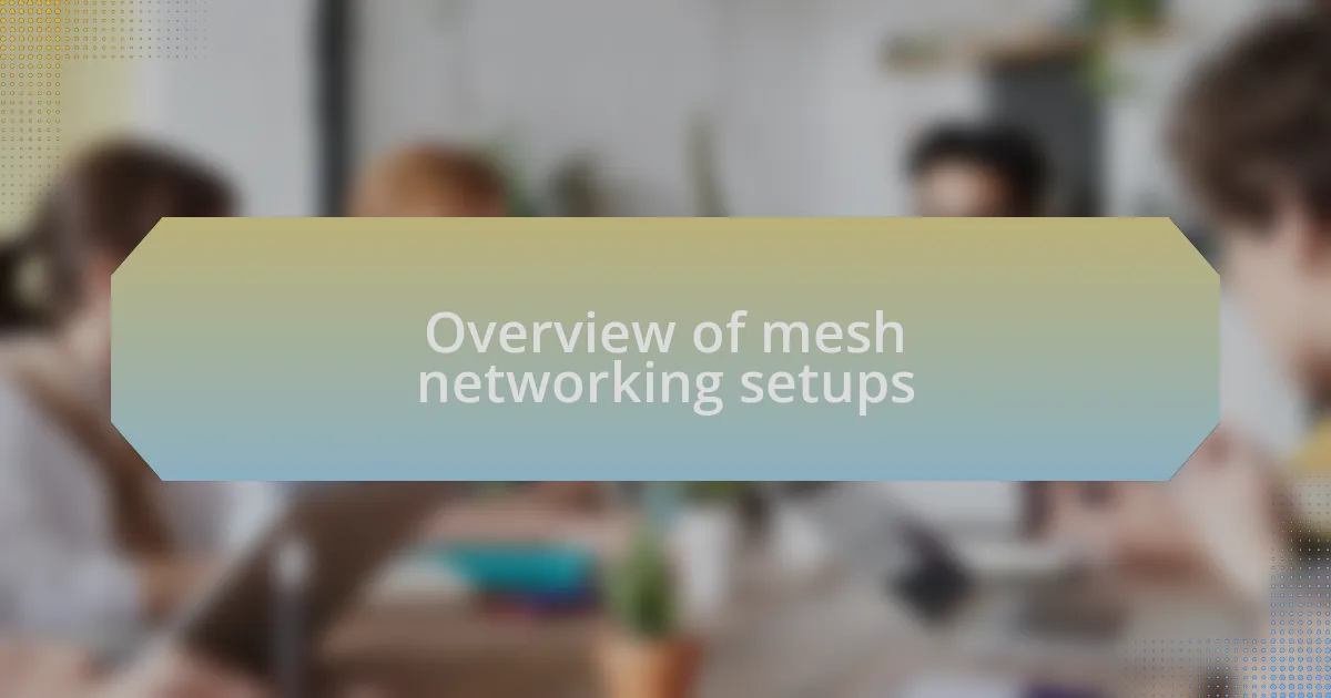 Overview of mesh networking setups