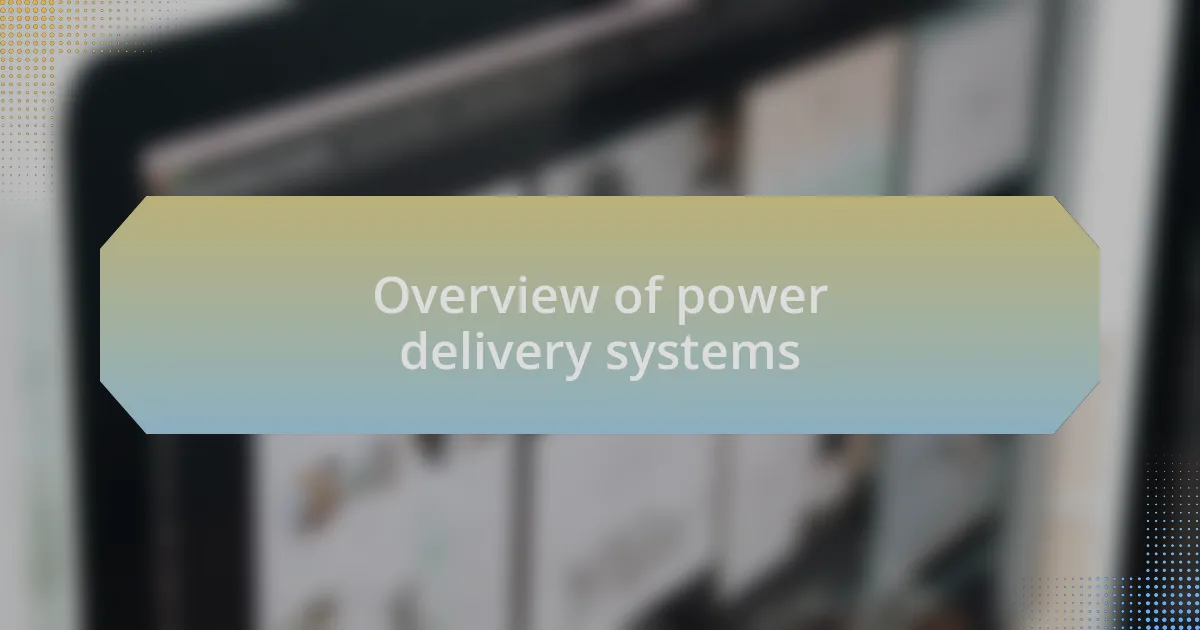 Overview of power delivery systems