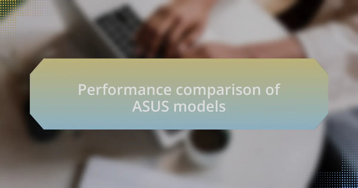 Performance comparison of ASUS models