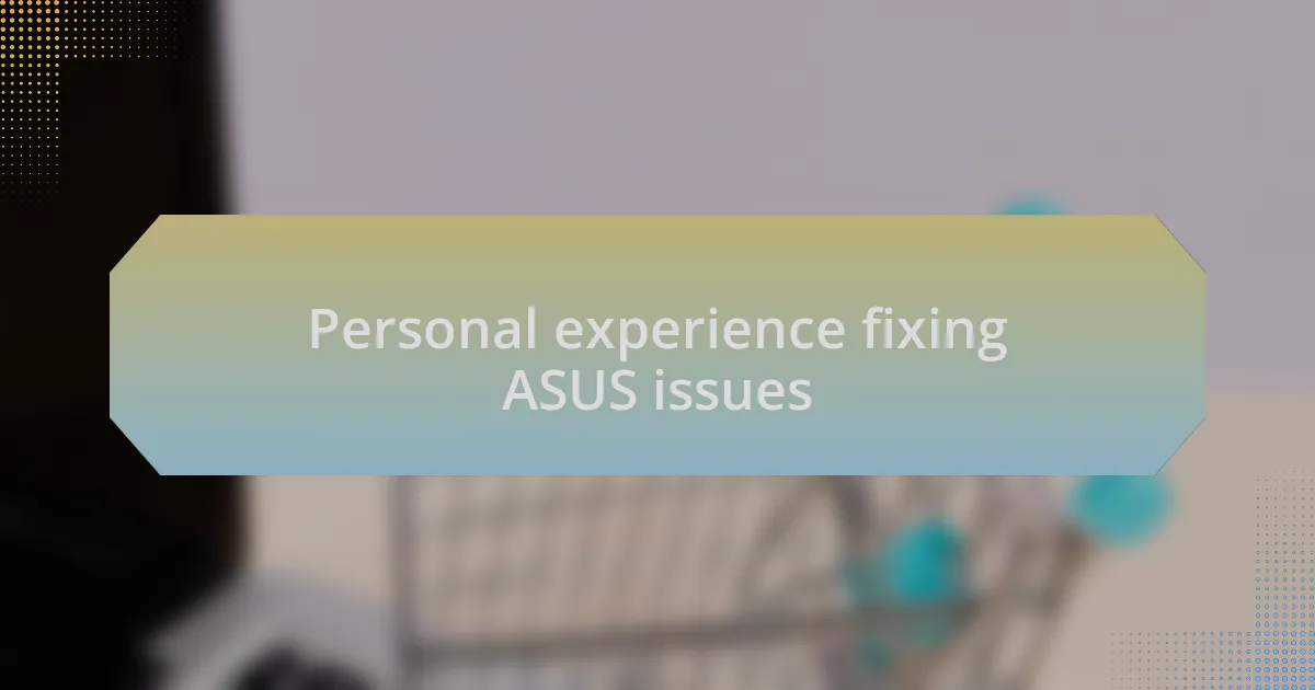 Personal experience fixing ASUS issues