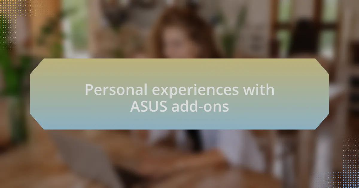 Personal experiences with ASUS add-ons