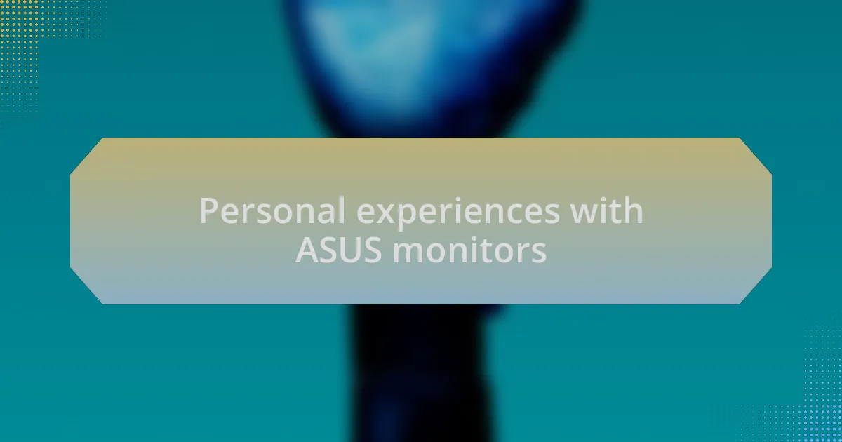 Personal experiences with ASUS monitors