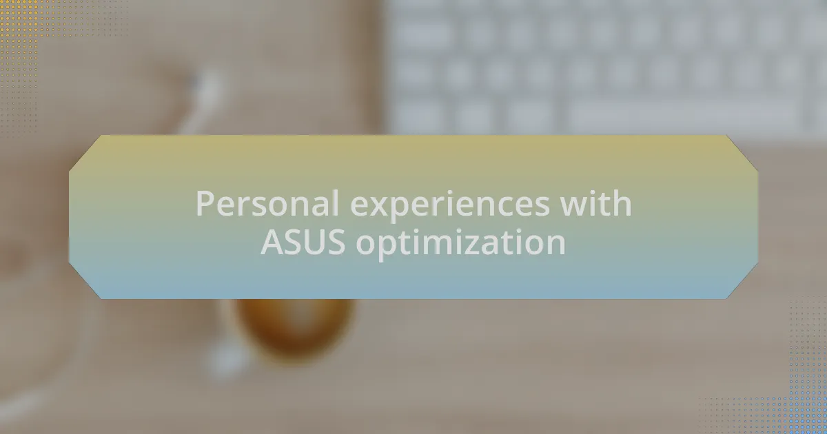 Personal experiences with ASUS optimization