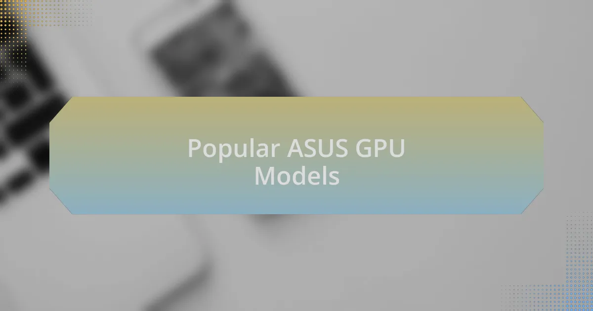 Popular ASUS GPU Models