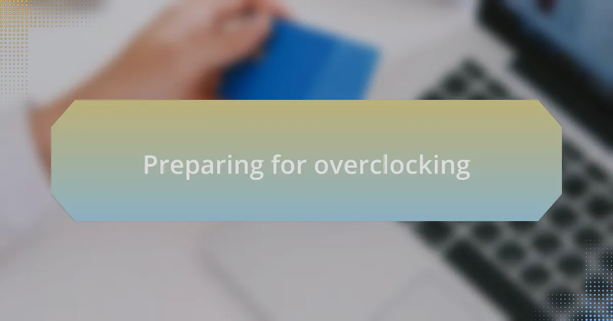 Preparing for overclocking