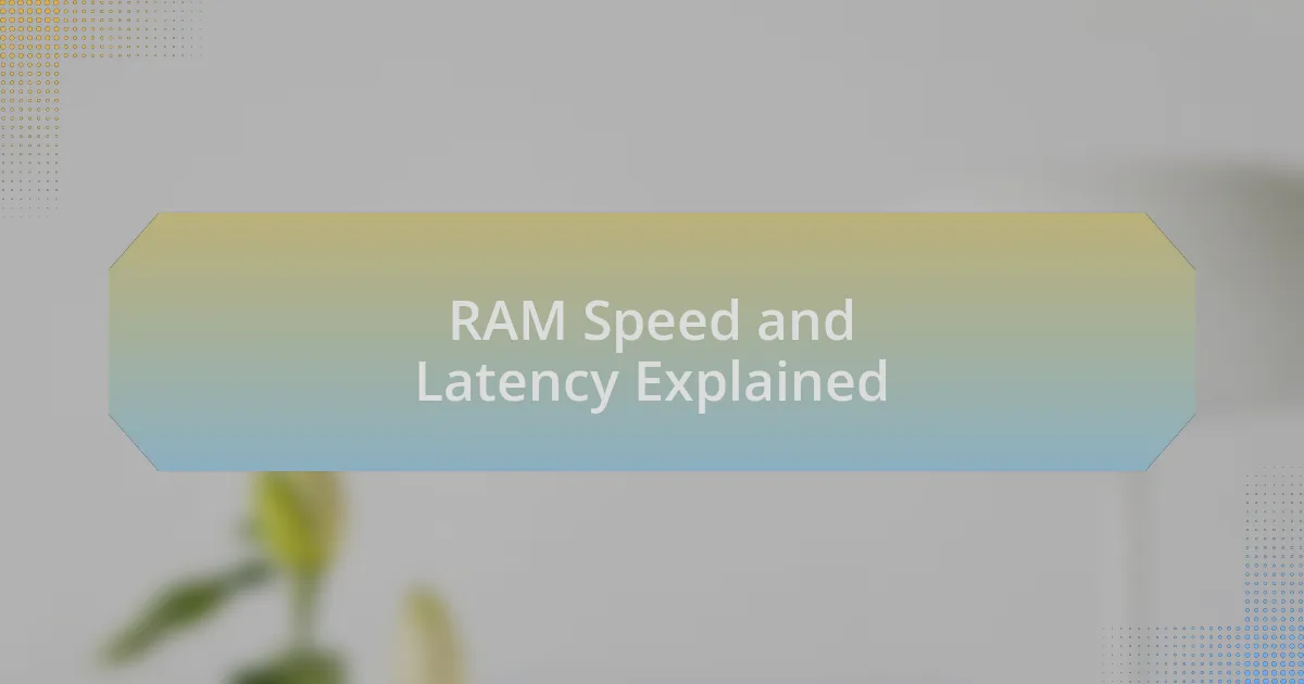 RAM Speed and Latency Explained