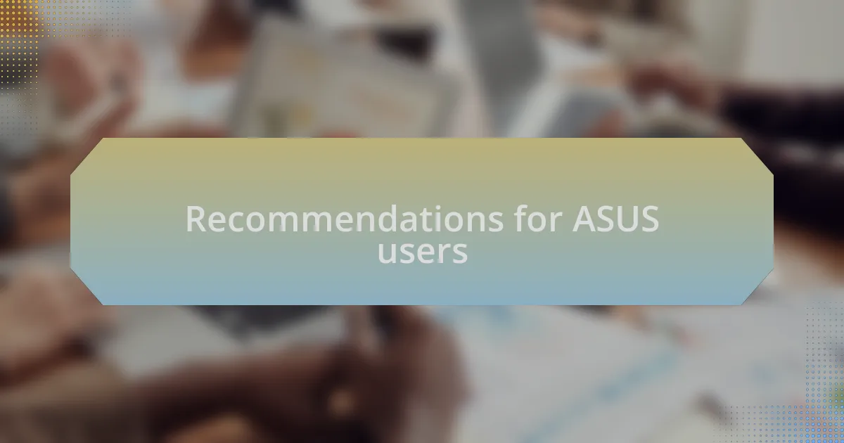Recommendations for ASUS users
