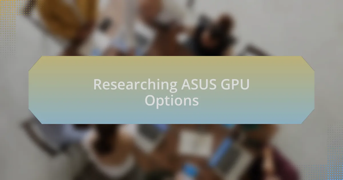 Researching ASUS GPU Options