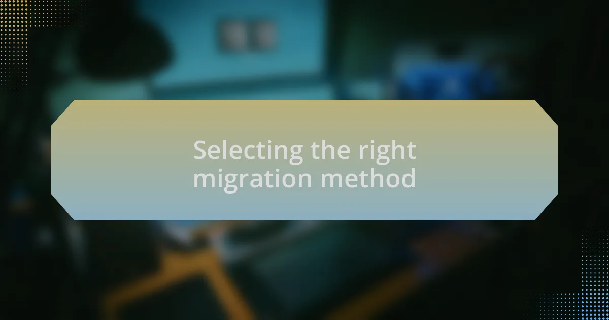 Selecting the right migration method