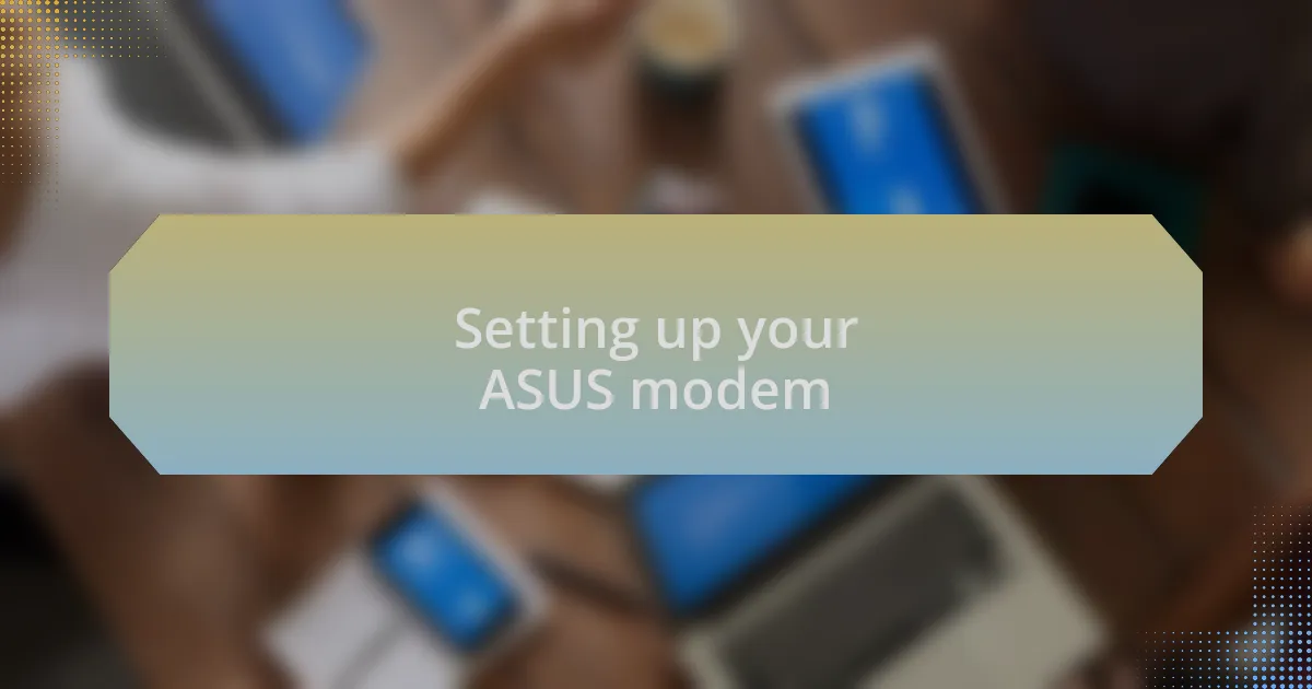 Setting up your ASUS modem
