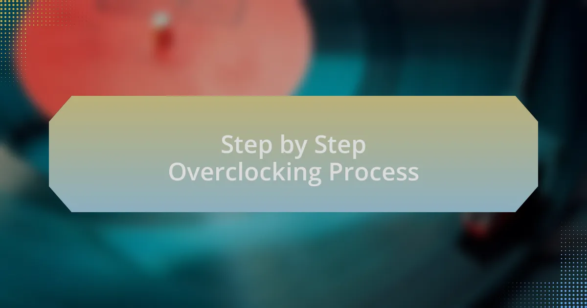 Step by Step Overclocking Process