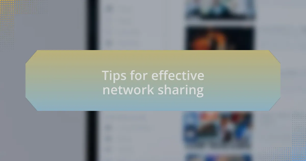 Tips for effective network sharing