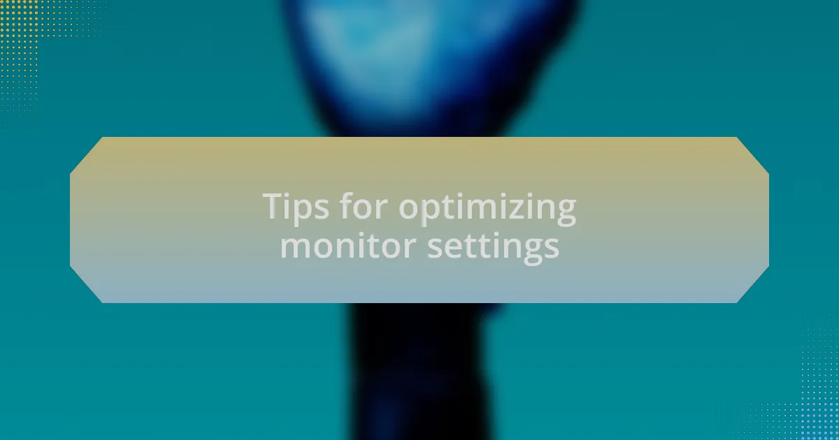 Tips for optimizing monitor settings