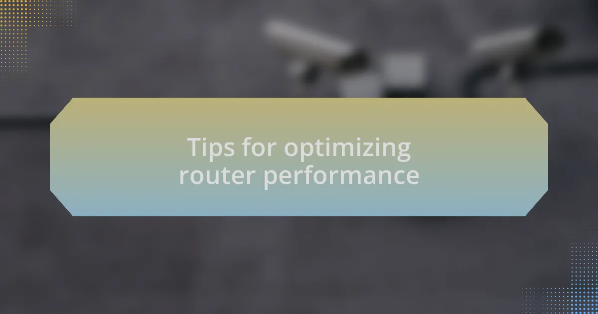 Tips for optimizing router performance